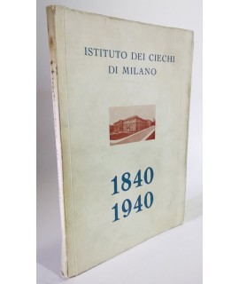 1840 1940. Istituto dei Ciechi di Milano.