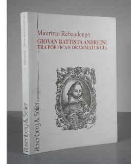 Giovan Battista Andreini tra poetica e drammaturgia.