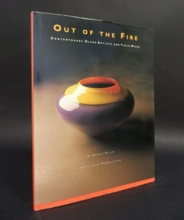 Out of fire. Contemporary Glass Artists and Their Work.