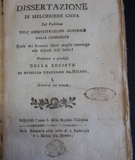 Dissertazione di Melchiorre Gioja sul problema dell'amministrazione generale della lombardia. Quale dei Governi liberi meglio convenga alla felicità dell'Italia? [...]